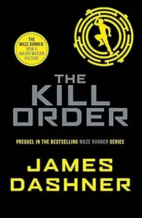 The Kill Order: 4 (Maze Runner Series)